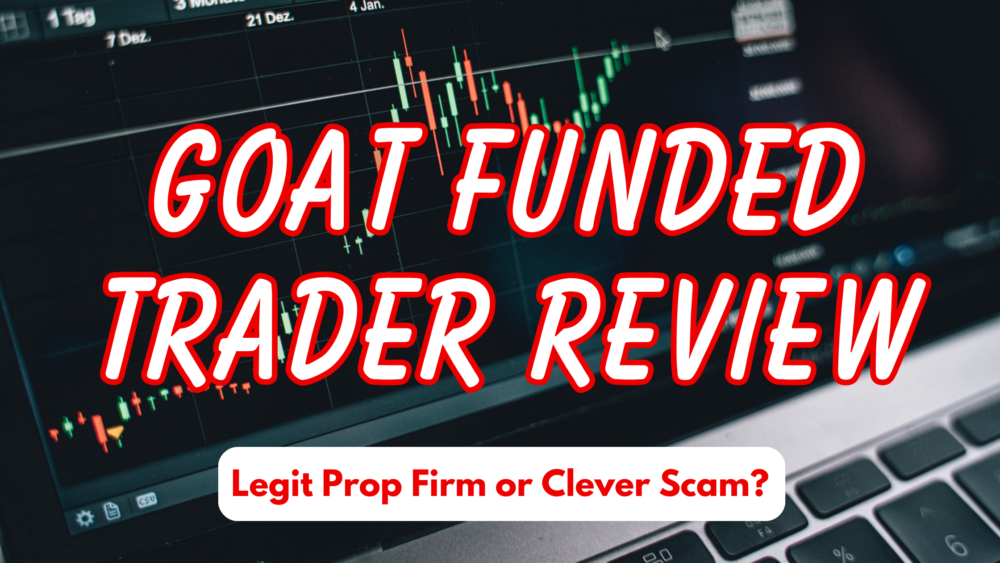 Goat Funded Trader Review Legit Prop Firm Or Clever Scam