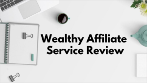 Wealthy Affiliate Service Review