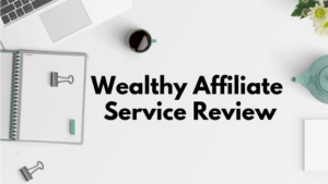 Wealthy Affiliate Service Review
