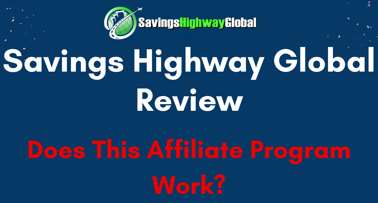 Savings Highway Global Review A Scam Or Legit Program 
