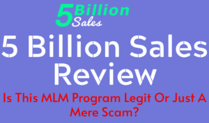 Is 5 Billion Sales a Scam?