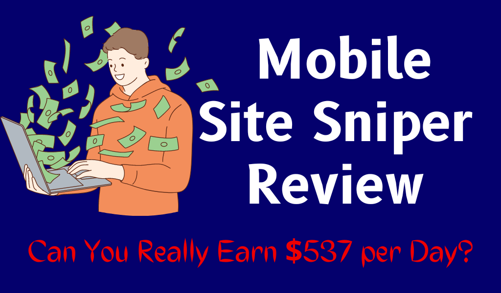 Mobile Site Sniper Review Can You Actually Earn 537 Day 