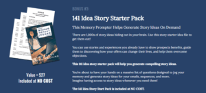 The 141 Idea Story Starter Pack This is a bonus that assists in creating story ideas. You can use this bonus to help develop your story ideas for email marking business.