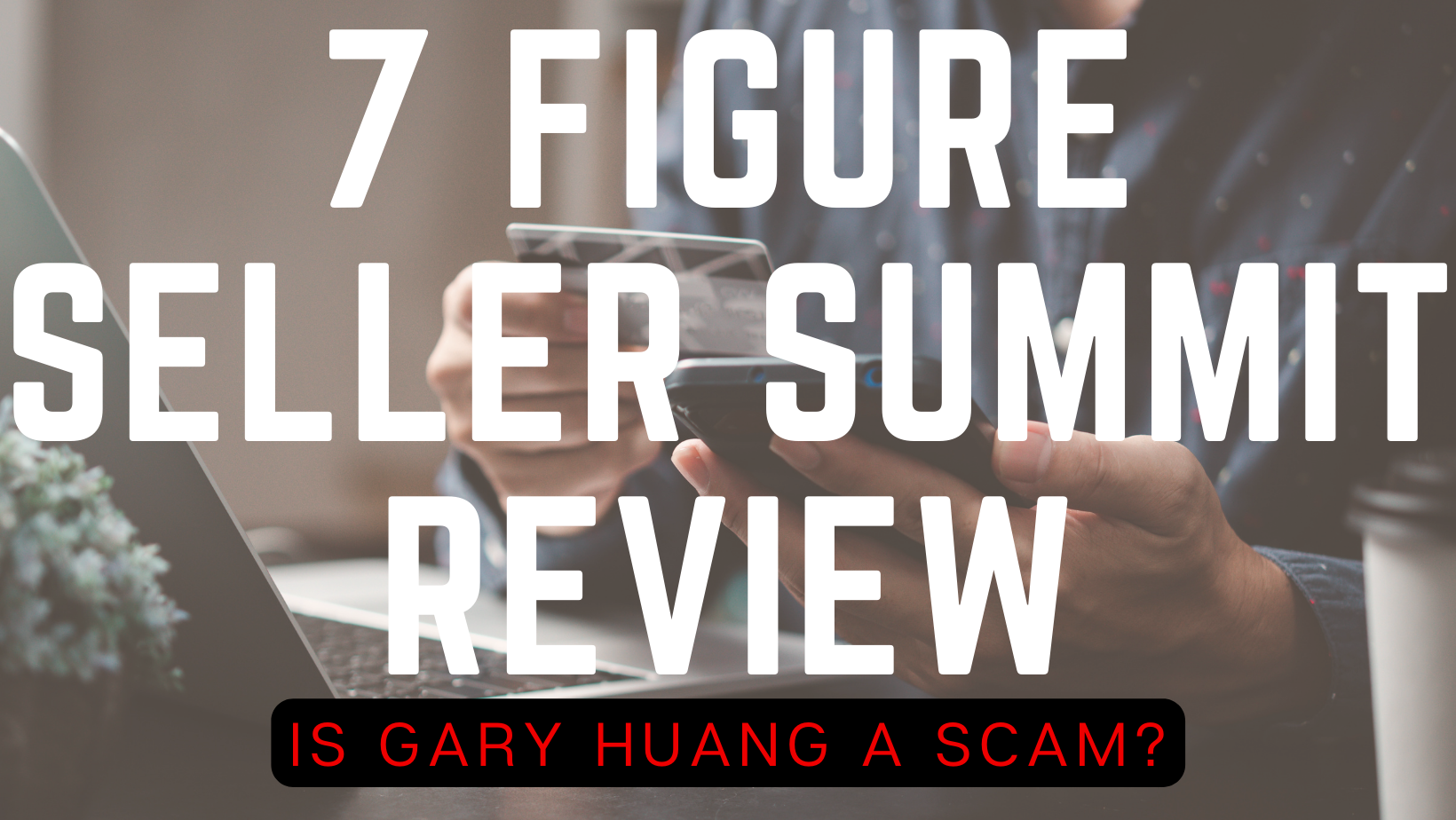 7 Figure Seller Summit Review